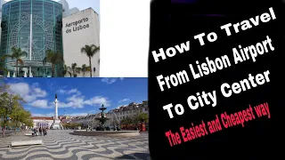 How to TravelFrom Lisbon Airport To City Center (The Cheapest and Easiest Way )