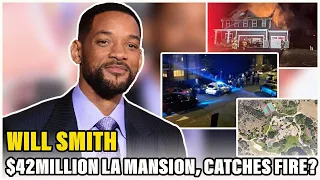 Will Smith’s $42 Million Dollar LA Calabasas Home mansion was struck by a fire on Monday