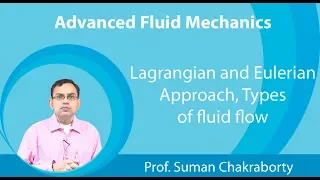 Lecture 1 : Lagrangian and Eulerian Approach, Types of fluid flow