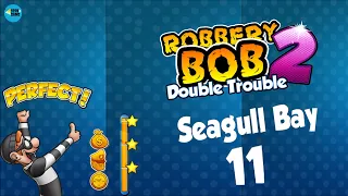 Robbery Bob 2: SEAGULL BAY Level 11 - 3 Stars , iOS/Android Walkthrough