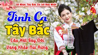 TÌNH CA TÂY BẮC . LK Nhạc Tây Bắc Hay Nhất 2024 . Nhạc Vùng Cao Tây Bắc | Vang Khắp Núi Rừng Tây Bắc