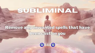 🧿Remove any unwanted spells cast on you subliminal🧿 | 444 | Powerful subliminal + sigil