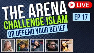 The Arena | Challenge Islam | Defend your Beliefs - Episode 17