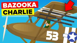Bazooka Charlie - Pilot Who Attached A Bazooka To Plane