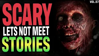 10 True Scary Lets Not Meet Stories To Fuel Your Nightmares (Vol.57)