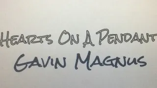Hearts On A Pendant Lyric Video | Gavin Magnus