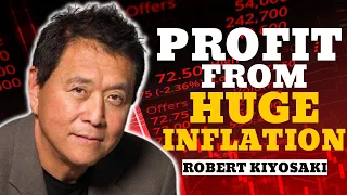 How To Profit From Huge Inflation Ahead | Robert Kiyosaki