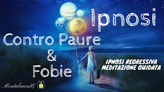 Ipnosi Contro Paure & Fobie - Ipnosi Regressiva - Meditazione Guidata - MentalmentE - 40 Min