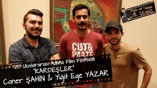 Caner Şahin & Yiğit Ege Yazar | Kardeşler | 25. Adana Film Festivali | Deniz Ali Tatar'la 6.Seans