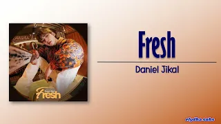 Daniel Jikal - Fresh [Rom|Eng Lyric]