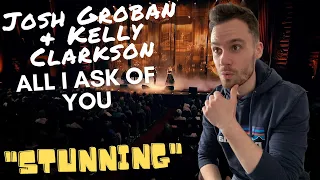 REACTING TO Josh Groban & Kelly Clarkson - All I Ask Of You