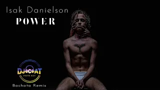 Isak Danielson - Power (DJ Cat Bachata Remix)