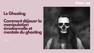 Le ghosting est une technique de manipulation ou de rupture, si on la pratique avec vous , fuyez !