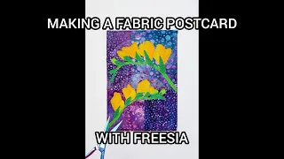MAKING A FABRIC POSTCARD WITH FREESIA - STEP BY STEP