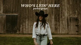 Parker Graye - Who's Lyin' Here (Audio)
