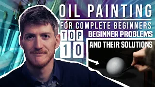 Oil Painting CRASH COURSE - Top 10 Beginner Problems and their Solutions - Tutorial and Demo