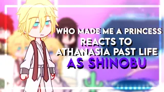 Who made me a princess/ WMMAP reacts to Athanasia's past life as Shinobu | Demon slayer | - .Xaydenz