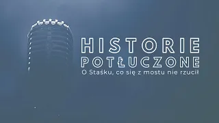 Historie potłuczone [#118] O Staśku, co się z mostu nie rzucił