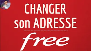 Changement ADRESSE FREE, comment CHANGER mon adresse postale en ligne chez Free