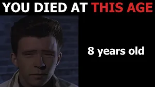 Rick Astley becoming Sad (You died at this age)