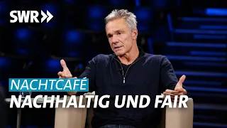 Nachhaltig und fair - geht das überhaupt? | SWR Nachtcafé