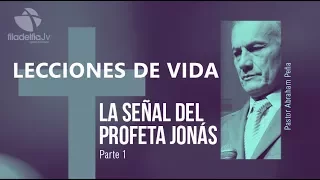 La señal del profeta Jonás 1 - Abraham Peña - Lecciones de vida