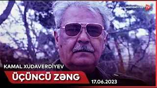 Üçüncü zəng – Kamal Xudaverdiyev | 17.06.2023