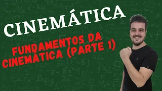 Fundamentos da Cinemática [Aula 1 - parte 1]