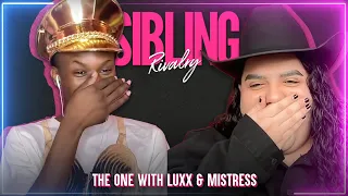 Sibling Rivalry: The One With Luxx & Mistress