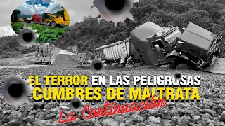 EL TERROR en las Peligrosas CUMBRES de MALTRATA la Continuación.