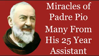 Miracles of Padre Pio - Many According To His 25 Year Assistant