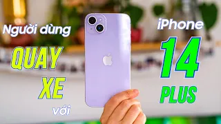 Tại sao người dùng lại quay xe với iPhone 14 Plus??