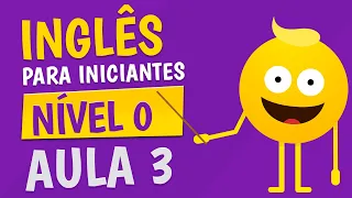 NÍVEL 0 - AULA 3 - INGLÊS PARA INICIANTES [🟣 RE-UPLOAD]