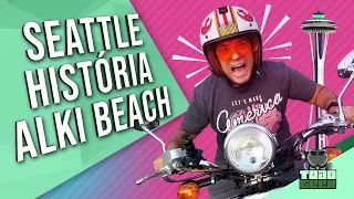 Como nasceu Seattle? História, Turismo e Alki Beach!