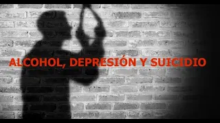 ALCOHOL, DEPRESIÓN Y SUICIDIO