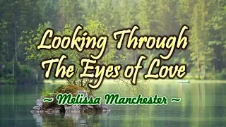 Looking Through The Eyes of Love - KARAOKE VERSION - As popularized by Melissa Manchester