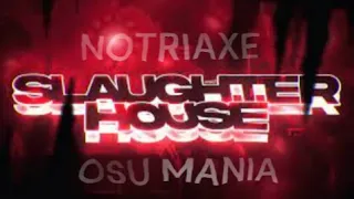 SLAUGHTERHOUSE - NOTRIAXE OSU MANIA