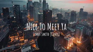 Nial Horan - Nice To Meet Ya  (James Smith Cover) // LYRICS