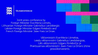 Joint press conference of the Foreign Ministers of Estonia, Latvia, Lithuania and France