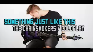 Something Just Like This - The Chainsmokers & Coldplay - Cole Rolland (Guitar Remix)