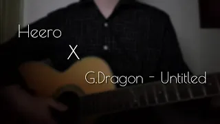 권지용(G-DRAGON) - 무제(無題)(Untitled, 2014) cover by. Heero