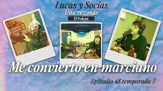 Me convierto en marciano | Lucas y Socias, Una Vez Más | #T05 #EP48