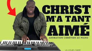 CHRIST M'A TANT AIMÉ - ADORATION CHRÉTIEN AU PIANO // FR // HD