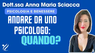 Quando rivolgersi ad uno psicologo: quando si sta bene o quando si sta male? #annamariasciacca