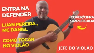 Entra na Defender - Luan Pereira, MC Daniel - Como tocar no violão - cover/cifra simplificada