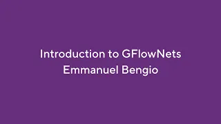 Introduction to GFlowNets - Part 1 - Emmanuel Bengio