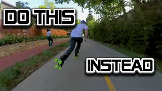 DON'T SKATE FOR FITNESS!