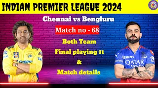 IPL 2024 Match-68 | Chennai super kings vs Royal challengers Bangalore Both Team Final Playing 11 |