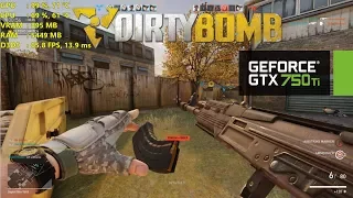 GTX 750 Ti | Dirty Bomb [i3 6100*] - 1080p