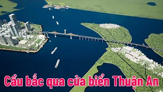 Chi tiết dự án Cầu bắc qua cửa biển Thuận An vừa khởi công hôm qua ngày 26/3